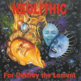 Neolithic - For Destroy The Lament '1996