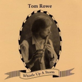 Tom Rowe - Whistle Up A Storm '1999