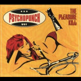 Psychopunch - The Pleasure Kill (2CD Remaster, 2008) '2002