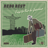 Bebo Best & The Super Lounge Orchestra - Trip To Rio De Janeiro '2015