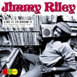Jimmy Riley - Live It To Know It '2015