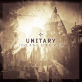 Unitary - Torching Utopia '2014