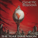 Genetic Wisdom - The Fear Dimension '1993