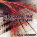 Vince Hawkins & Company Slave - Roads To Freedom '2013