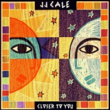 J. J. Cale - Closer To You '1994