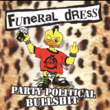 Funeral Dress - Party Political Bullshit '2004