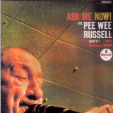 Pee Wee Russell - Ask Me Now! '1963
