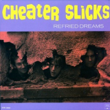 Cheater Slicks - Refried Dreams '2005