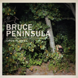 Bruce Peninsula - Open Flames '2011