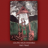 Szilard Mezei Ensemble - Nad / Reed '2008