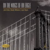 John Hicks, Buster Williams, Louis Hayes - On The Wings Of An Eagle '2006
