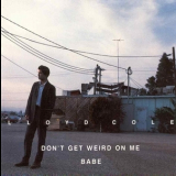 Lloyd Cole - Don't Get Weird On Me Babe '1991