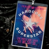 Hardcore Superstar - The Party Ain't Over 'til We Say So... '2011
