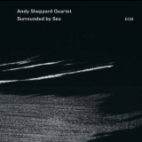Andy Sheppard Quartet - Surrounded By Sea '2015