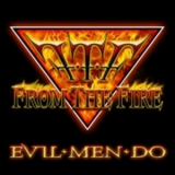 From The Fire - Evil Men Do '2014