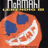 Normahl - Lebendig III - Heiter ist die Kunst '1994