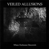 Veiled Allusions - When Darkness Descends '2005