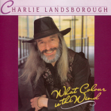Charlie Landsborough - What Colour Is The Wind '1994