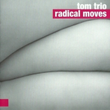 Tom Trio - Radical Moves '2014