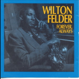 Wilton Felder - Forever, Always '1993