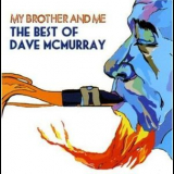 Dave Mcmurray - My Brother And Me: The Best Of Dave Mcmurray '2005
