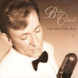 Bobby Caldwell - Come Rain Or Come Shine '1999