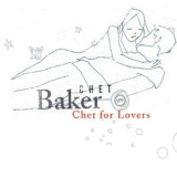 Chet Baker - Chet For Lovers '2003