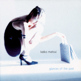 Keiko Matsui - Glances Of The Past '2001