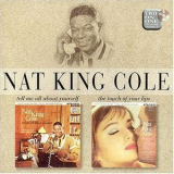 Nat King Cole - Tell Me All About Yourself & The Touch Of Your Lips '2000