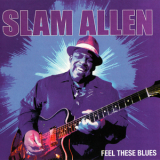 Slam Allen - Feel These Blues '2015