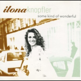 Ilona Knopfler - Some Kind Of Wonderful '2003