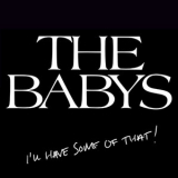 The Babys - I'll Have Some Of That! '2014