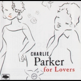 Charlie Parker - Charlie Parker For Lovers '2006