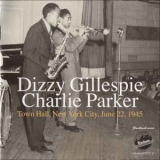 Charlie Parker & Dizzy Gillespie - Town Hall, New York City, June 22, 1945 '2005