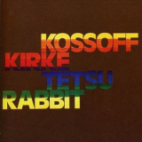 Kossoff Kirke Tetsu Rabbit - Kossoff Kirke Tetsu Rabbit (2007 Reissue) '1972