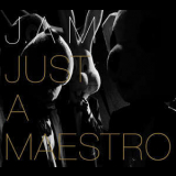 J.a.m - Just A Maestro '2008