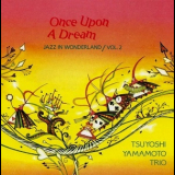 Tsuyoshi Yamamoto Trio - Once Upon A Dream '1991