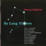 Tiziana Ghiglioni - So Long Flores '2004