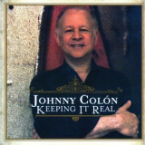 Johnny Colon - Keeping It Real '2007