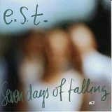E.S.T. - Seven Days Of Falling '2003