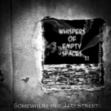Somewhere off Jazz Street - Whispers Of Empty Spaces II '2010