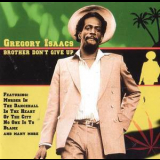 Gregory Isaacs - Brother Don't Give Up '2004