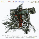 Scott Fields Ensemble - Frail Lumber '2011