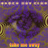 Reach Out Club - Take Me Away [CDM] '1995