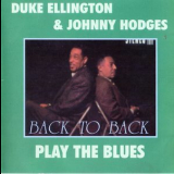 Duke Ellington & Johnny Hodges - Back To Back: Play The Blues '1998