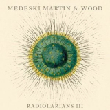 Medeski Martin & Wood - Radiolarians III '2009