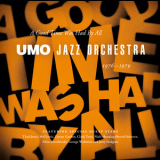 Umo Jazz Orchestra - A Good Time Was Had By All: 1976 – 1979 '2011