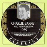 Charlie Barnet & His Orchestra - Charlie Barnet And His Orchestra 1939 (The Chronogical Classics) '2002