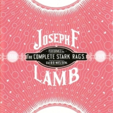 Joseph Lamb - The Complete Stark Rags 1908-1919 '1999