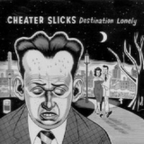 Cheater Slicks - Destination Lonely '1992